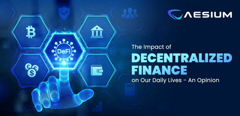 The Impact of Decentralized Finance on Our Daily Lives – An Opinion